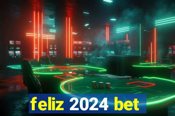 feliz 2024 bet